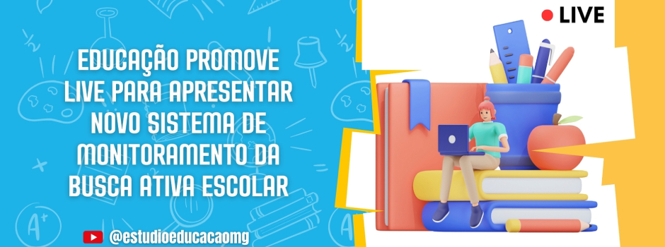 educacao-promove-live-para-apresentar-novo-sistema-de-monitoramento-da-busca-ativa-escolar