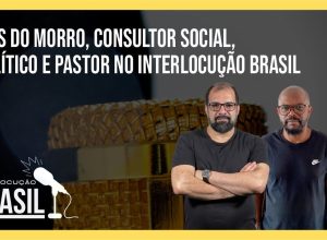 Cris-do-Morro-Consultor-Social-Politico-e-Pastor-no-Interlocucao-Brasil